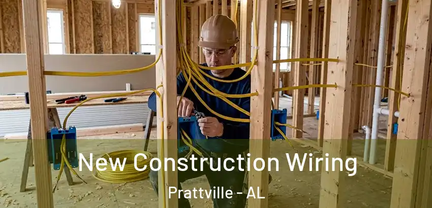 New Construction Wiring Prattville - AL